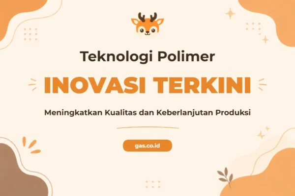 Pelatihan Produksi Polimer Tingkatkan Kapasitas Inovasi Industri Anda
