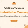 Pelatihan Produktivitas Tambang Strategi Meningkatkan Efisiensi Operasional