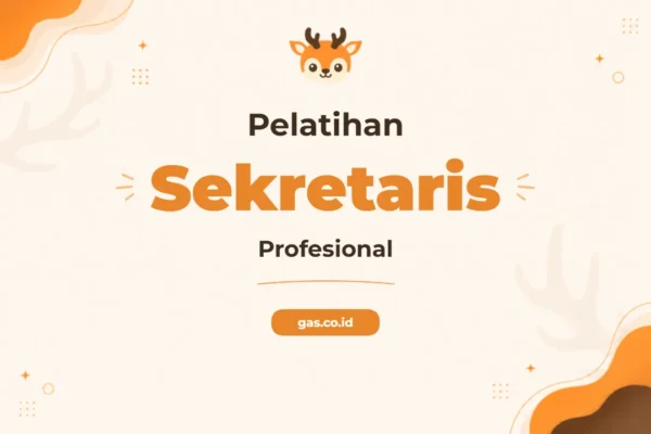 Pelatihan Professional Secretary Skill untuk Sukses Karir Anda