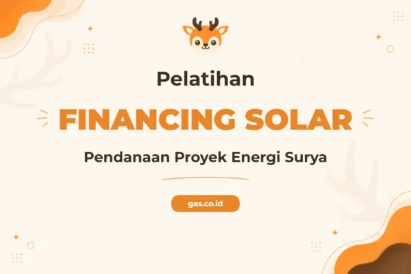 Pelatihan Project Financing Solar Power Projects untuk Profesional Energi Berkelanjutan