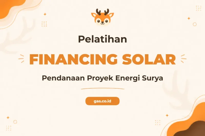 Pelatihan Project Financing Solar Power Projects untuk Profesional Energi Berkelanjutan