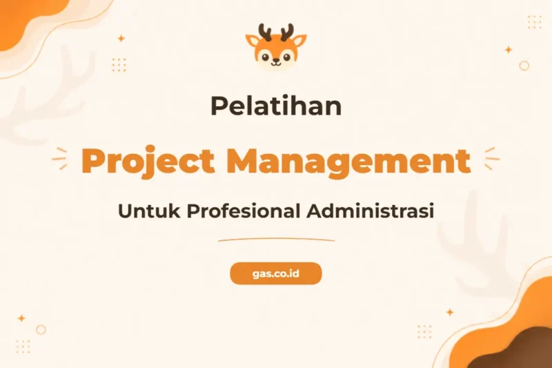 Pelatihan Project Management Administrative untuk Profesional yang Efektif