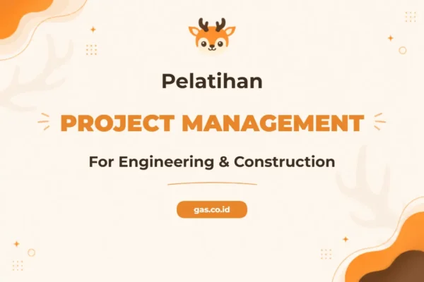 Pelatihan Project Management Engineering untuk Profesional Konstruksi Modern