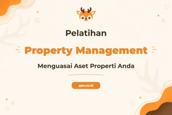 Pelatihan Property Management Komprehensif untuk Profesional Unggul