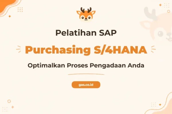 Pelatihan Purchasing SAP S/4HANA Tingkatkan Efisiensi Pengadaan Anda