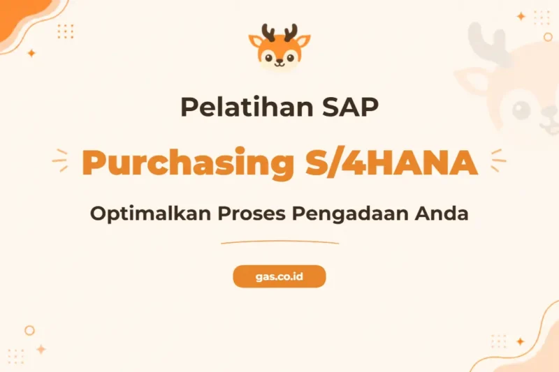 Pelatihan Purchasing SAP S/4HANA Tingkatkan Efisiensi Pengadaan Anda