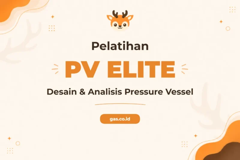 Pelatihan Pv Elite Pressure Vessel Desain dan Analisis Profesional untuk Kebutuhan Industri