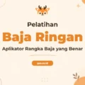 Pelatihan Rangkai Baja Ringan Yang Benar Untuk Konstruksi Unggul