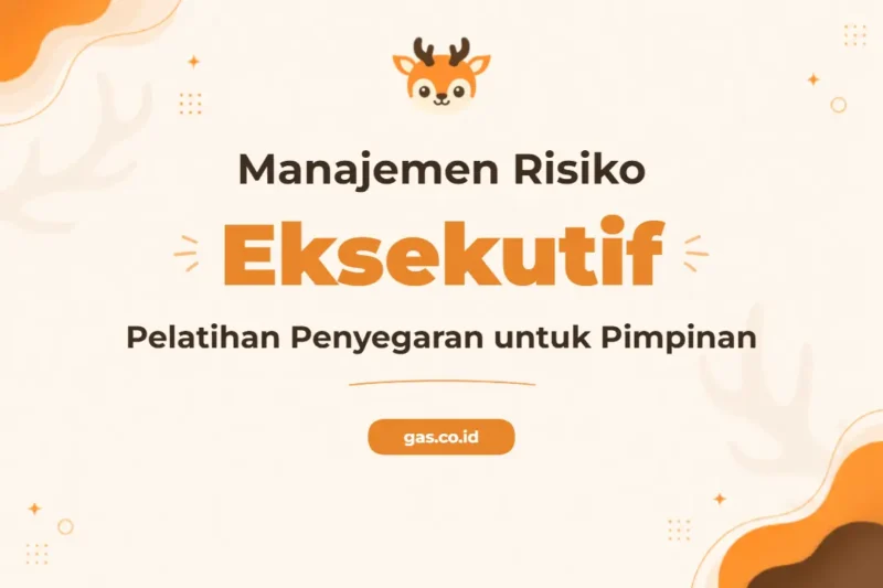 Pelatihan Refreshment Risk Management Untuk Eksekutif Profesional