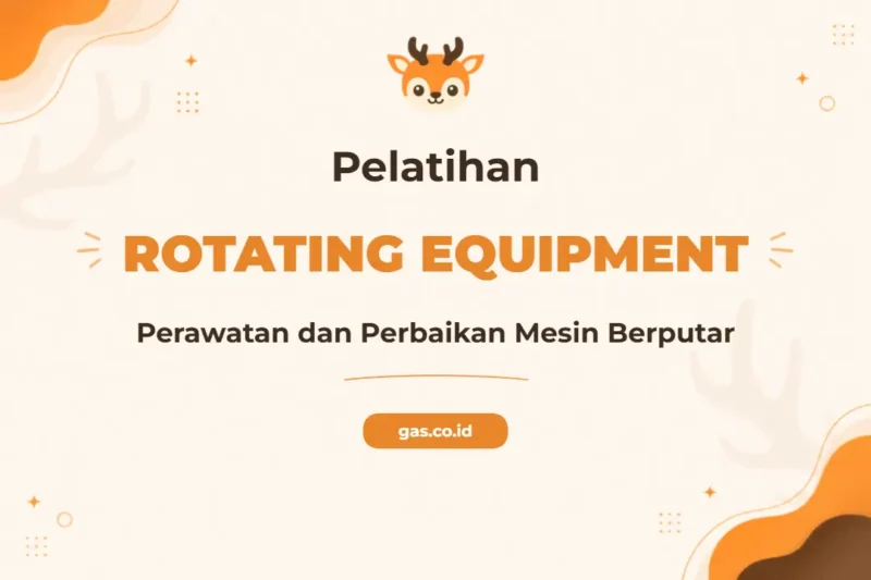 Pelatihan Rotating Equipment Komprehensif untuk Profesional Industri