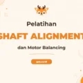 Pelatihan Shaft Alignment & Motor Balancing untuk Profesional Pemeliharaan Presisi