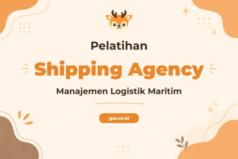 Pelatihan Shipping Agency Komprehensif untuk Profesional Industri Maritim