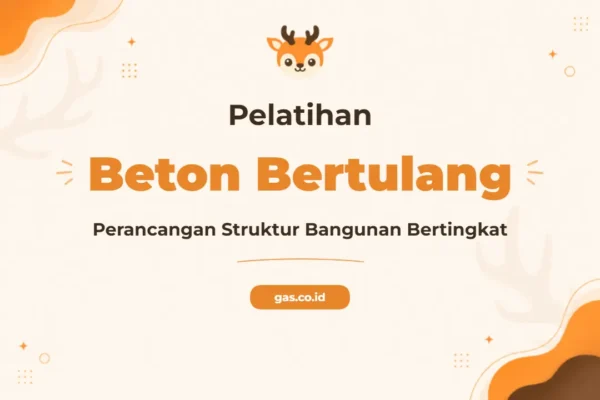 Pelatihan Struktur Beton Bertulang Untuk Keunggulan Desain Bangunan Bertingkat