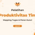 Pelatihan Task Team Mapping Kunci Produktivitas Dan Efisiensi Tim Yang Strategis