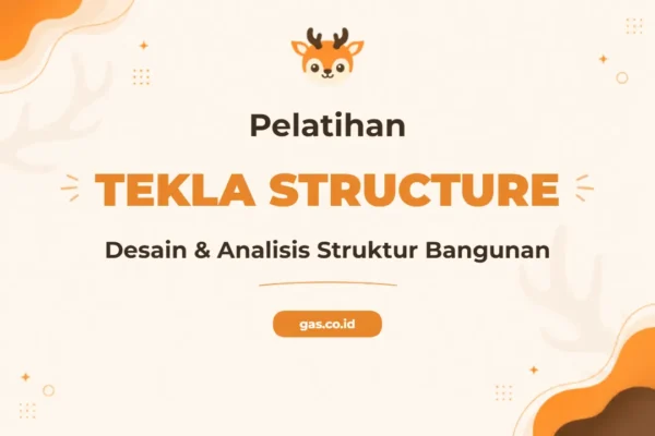 Pelatihan Tekla Structure Profesional untuk Industri Konstruksi Modern