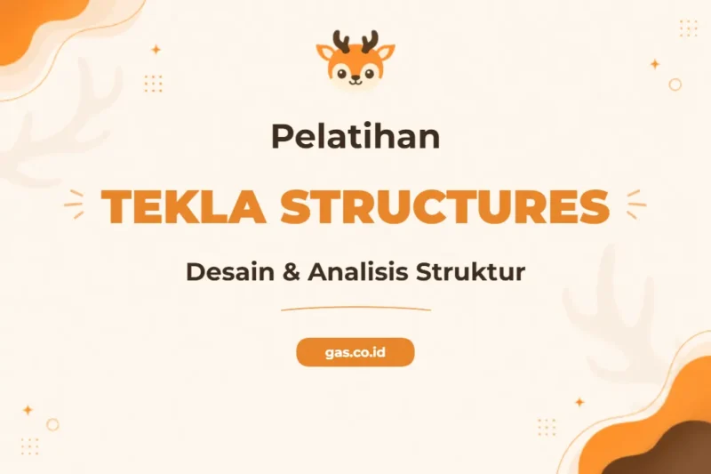 Pelatihan Tekla Structures Bersertifikat untuk Profesional Rekayasa Struktur