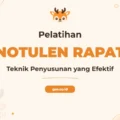 Pelatihan Teknik Penyusunan Notulen Rapat yang Efektif dan Profesional