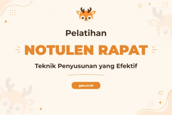 Pelatihan Teknik Penyusunan Notulen Rapat yang Efektif dan Profesional