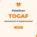 Pelatihan Togaf Understanding And Implementing Tingkatkan Strategi Bisnis Anda