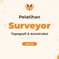 Pelatihan Topography Surveyor dan Construction Surveyor untuk Profesional