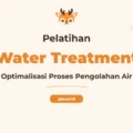 Pelatihan Water Treatment Plan Komprehensif untuk Profesional Industri