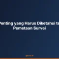 7 Hal Penting yang Harus Diketahui tentang Pemetaan Survei