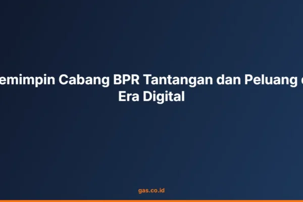 Pemimpin Cabang BPR Tantangan dan Peluang di Era Digital
