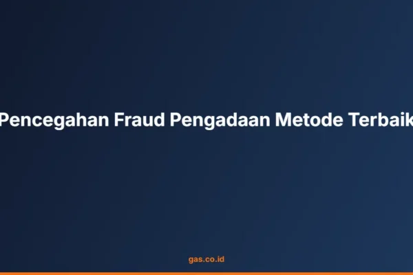 Pencegahan Fraud Pengadaan Metode Terbaik