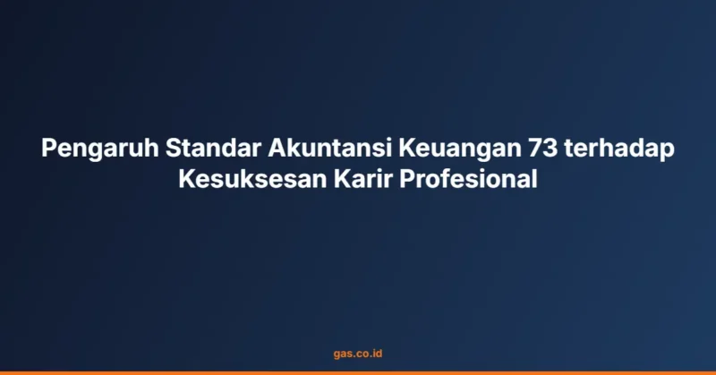 Pengaruh Standar Akuntansi Keuangan 73 terhadap Kesuksesan Karir Profesional