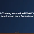 Pengaruh Training Komunikasi Efektif terhadap Kesuksesan Karir Profesional