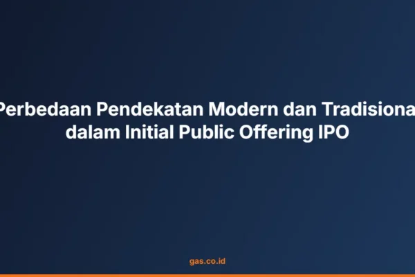 Perbedaan Pendekatan Modern dan Tradisional dalam Initial Public Offering IPO