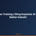 Perbedaan Training Lifting Inspector di Berbagai Sektor Industri