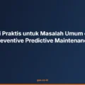 Solusi Praktis untuk Masalah Umum dalam Preventive Predictive Maintenance