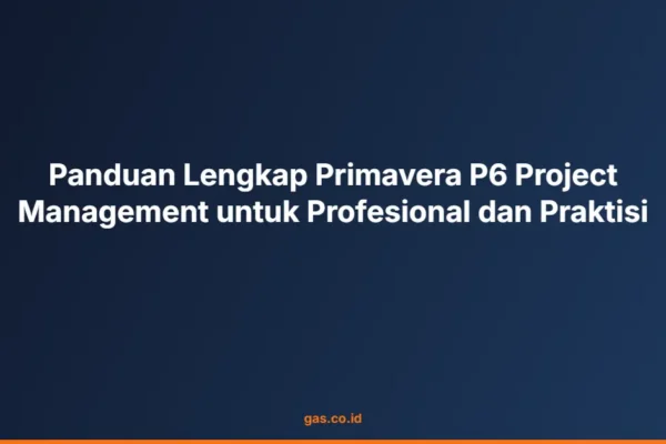 Panduan Lengkap Primavera P6 Project Management untuk Profesional dan Praktisi