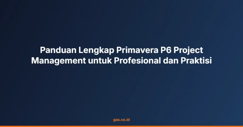 Panduan Lengkap Primavera P6 Project Management untuk Profesional dan Praktisi