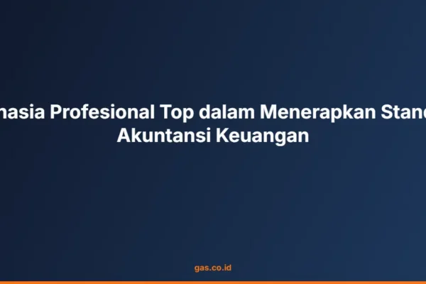 Rahasia Profesional Top dalam Menerapkan Standar Akuntansi Keuangan