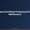Mengenal Sertifikasi Profesional Building Maintenance