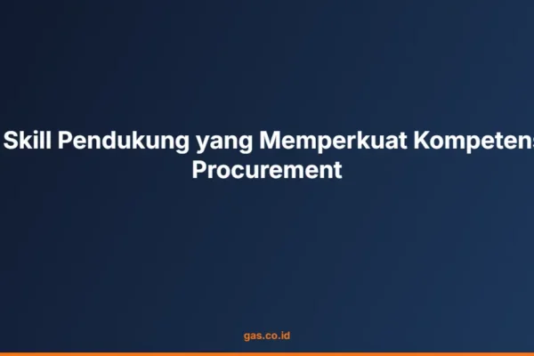 8 Skill Pendukung yang Memperkuat Kompetensi Procurement