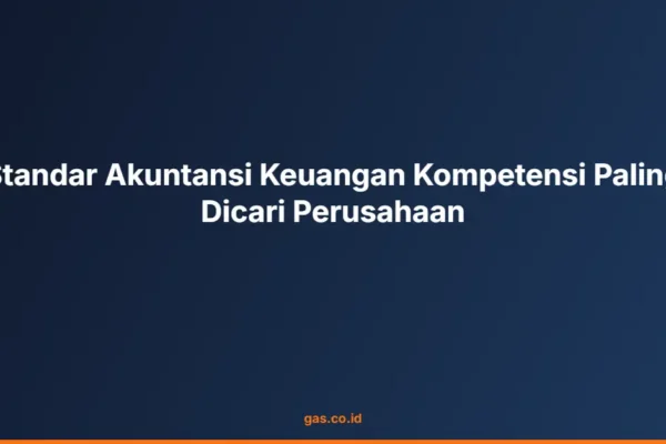 Standar Akuntansi Keuangan Kompetensi Paling Dicari Perusahaan