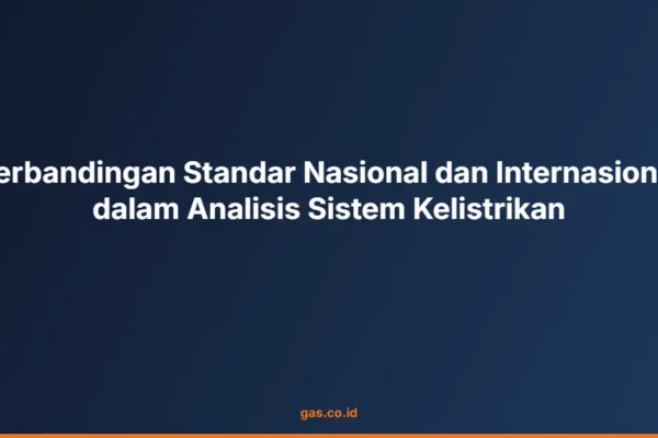 Perbandingan Standar Nasional dan Internasional dalam Analisis Sistem Kelistrikan