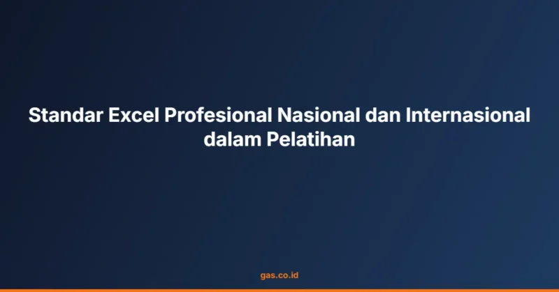 Standar Excel Profesional Nasional dan Internasional dalam Pelatihan