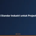 Memahami Standar Industri untuk Project Financing