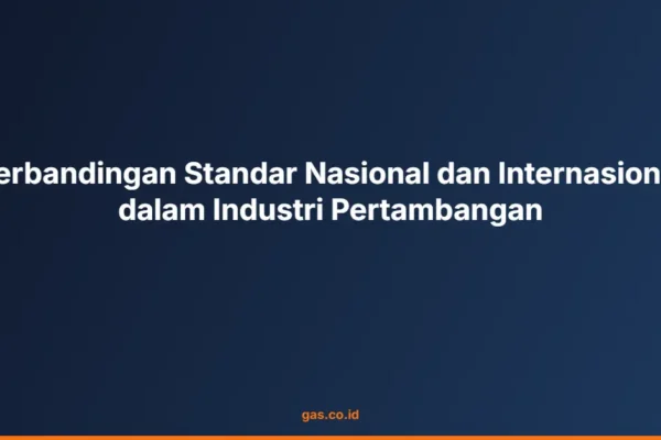 Perbandingan Standar Nasional dan Internasional dalam Industri Pertambangan