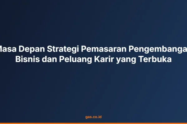 Masa Depan Strategi Pemasaran Pengembangan Bisnis dan Peluang Karir yang Terbuka