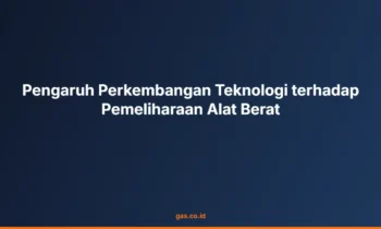 teknologi pemeliharaan alat berat