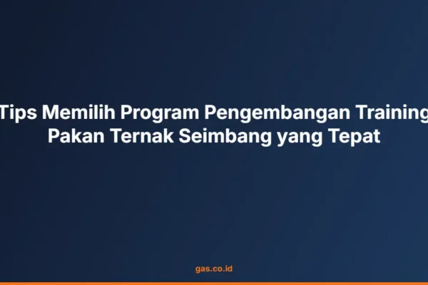 Tips Memilih Program Pengembangan Training Pakan Ternak Seimbang yang Tepat