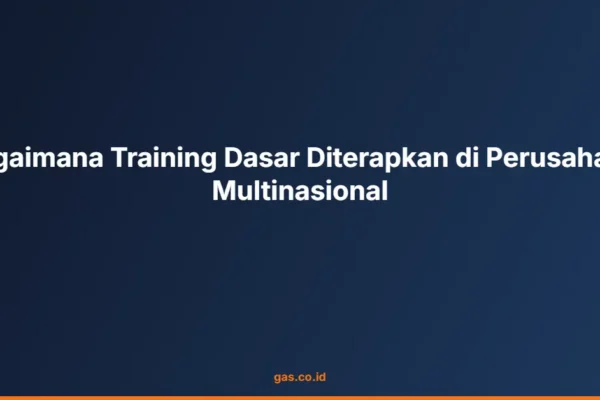 Bagaimana Training Dasar Diterapkan di Perusahaan Multinasional