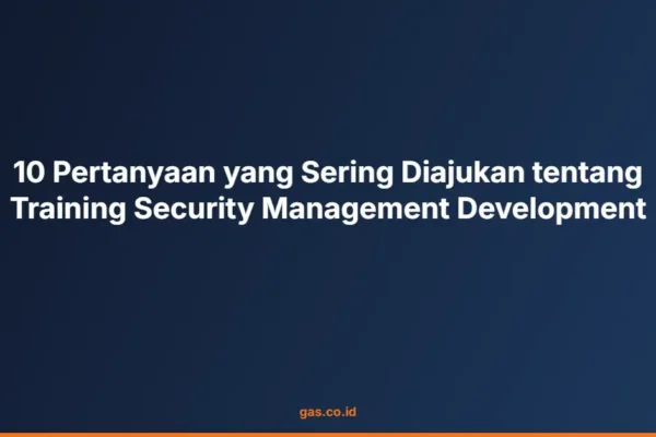 10 Pertanyaan yang Sering Diajukan tentang Training Security Management Development