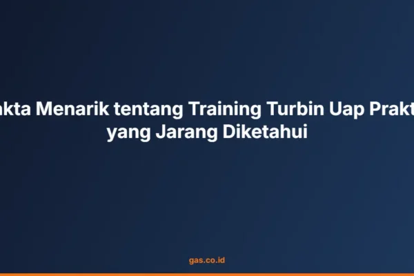 Fakta Menarik tentang Training Turbin Uap Praktik yang Jarang Diketahui
