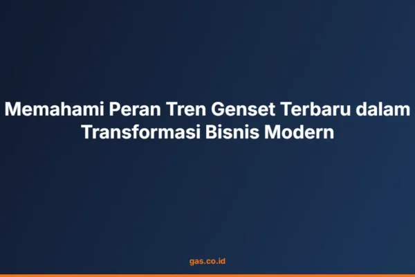 Memahami Peran Tren Genset Terbaru dalam Transformasi Bisnis Modern